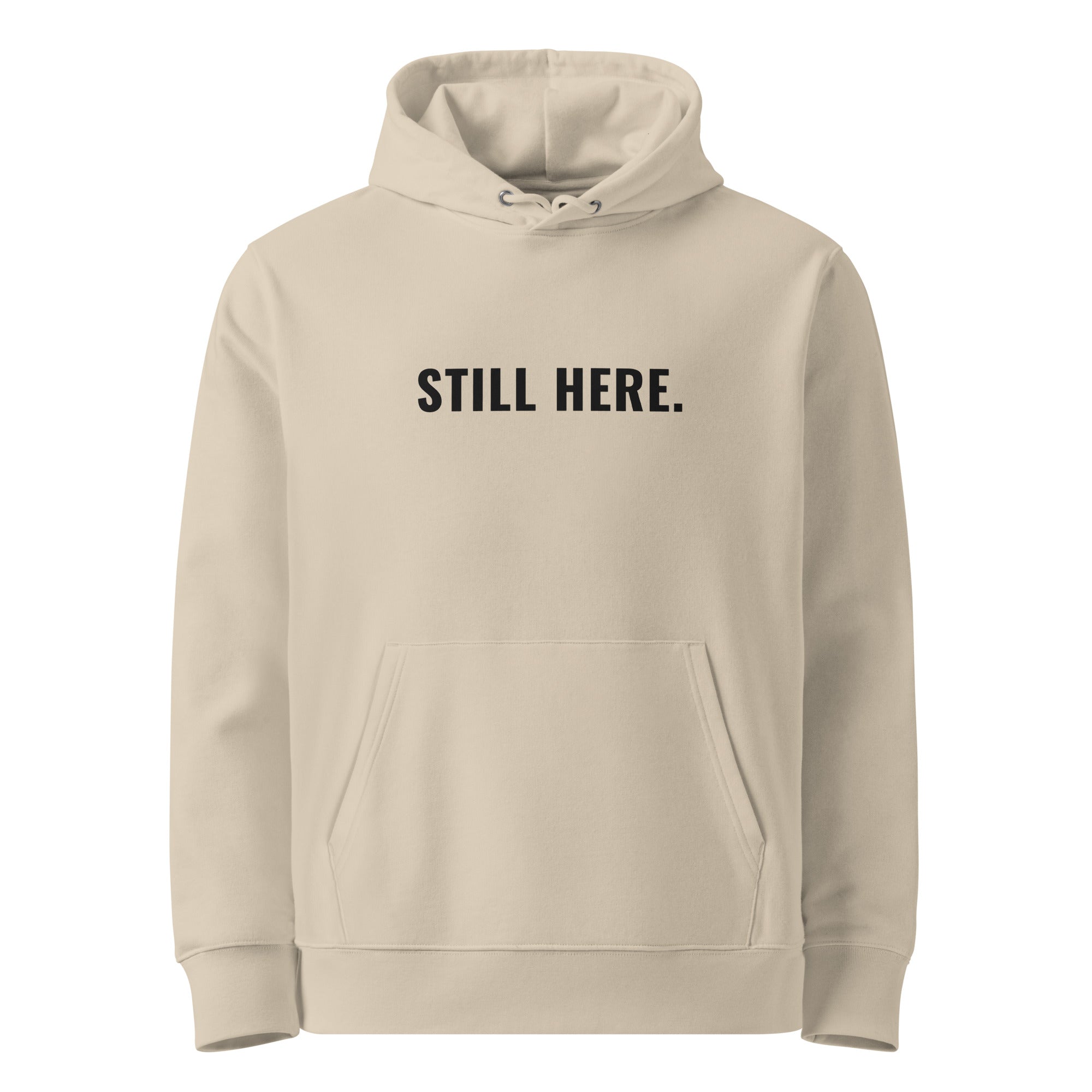 STILL HERE. Unisex Essential Organic Hoodie